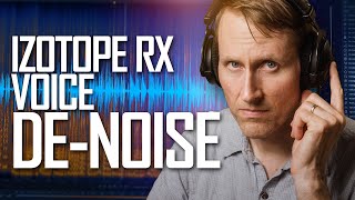 Izotope RX Voice Denoise In Depth  Remove Room Noise [upl. by Ezana719]