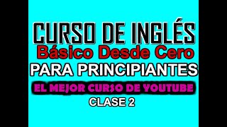 CURSO BÁSICO DE INGLÉS PARA PRINCIPIANTES DESDE CERO CLASE 2 [upl. by Eeslek717]