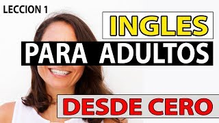 INGLES Para Adultos Desde CERO LECCIÓN 1 CURSO DE INGLES COMPLETO [upl. by Ran]