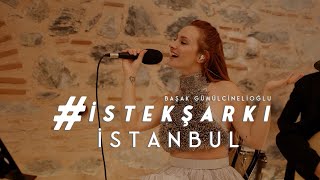 İstekŞarkı  İSTANBUL Akustik  Başak Gümülcinelioğlu [upl. by Kikelia]