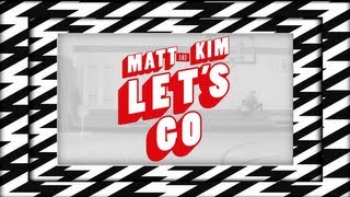 Matt and Kim  quotLets Goquot Official Lyric Video [upl. by Augusta]