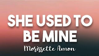 She Used To Be Mine  Morissette Amon Lyrics [upl. by Belldame]