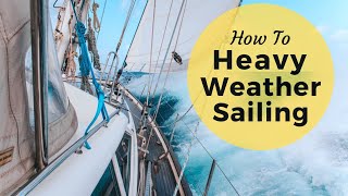 Heavy Weather Sailing  High Wind Sailing Techniques [upl. by Steck]