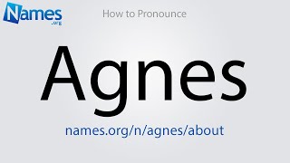 How to Pronounce Agnes [upl. by Rust]