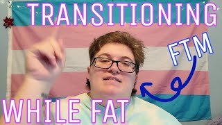 Transitioning While Fat  Fat FTM [upl. by Aryas614]