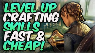 HOW TO LEVEL UP ALL CRAFTING SKILL LINES FAST AND CHEAP IN ESO Elder Scrolls Online [upl. by Adekahs477]