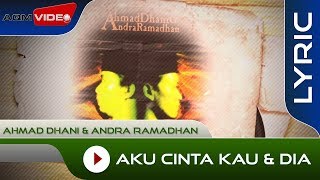 Ahmad Dhani amp Andra Ramadhan  Aku Cinta Kau amp Dia Acoustic Version  Official Lyric Video [upl. by Llecrad]