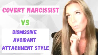 Covert Narcissist or Dismissive Avoidant Are they the same thing [upl. by Pirzada354]