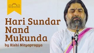 Hari Sundar Nand Mukunda  Rishi Nitya Pragya  Jai Shree Krishna Bhajan  Art of Living Bhajans [upl. by Charley]