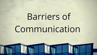 Barriers of Communication [upl. by Vihs]