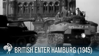 British Army Enter Hamburg Germany World War II 1945 [upl. by Lebyram]