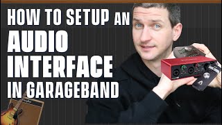 How To Setup An Audio Interface with GarageBand [upl. by Cordell43]