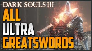 Dark Souls 3 All Weapon Locations and Showcase Part 3  Ultra Greatswords [upl. by Dihahs]