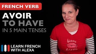 Avoir to have in 5 Main French Tenses [upl. by Ardnahc119]