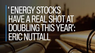 Energy stocks have a real shot at doubling this year Eric Nuttall [upl. by Nylrem]