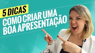 5 Dicas  Como criar uma boa apresentação [upl. by Nnylyar]