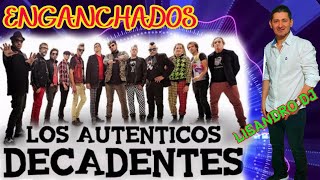 ENGANCHADOS LOS AUTENTICOS DECADENTES♫ LISANDRO DJ ♫ [upl. by Jameson908]