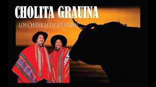 Los Chankas de Apurimac  Cholita Grauina [upl. by Pepita]