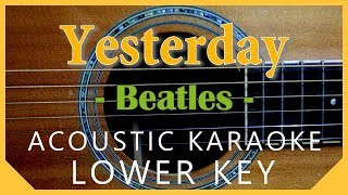 Yesterday  BeatlesAcoustic Karaoke  Lower Key [upl. by Rind968]