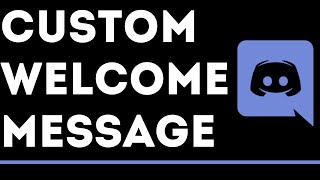 How To Setup Custom Welcome Messages On Discord Servers [upl. by Taite]