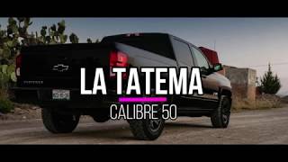 Calibre 50  La Tatema LETRA [upl. by Ailahs]