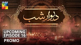 Deewar e Shab  Upcoming Episode 16  Promo  HUM TV  Drama [upl. by Kubetz]