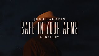 Safe In Your Arms  Josh Baldwin feat kalley  Evidence [upl. by Zsuedat614]