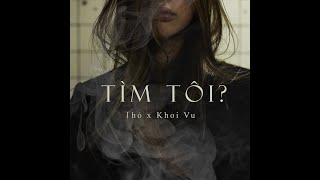 TÌM TÔI  Khoi Vu x Thỏ Official Lyric Video [upl. by Cayser]