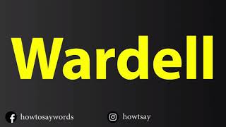 How To Pronounce Wardell [upl. by Karlik]