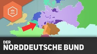 Der Norddeutsche Bund – Die Einigung Deutschlands durch Blut amp Eisen [upl. by Deroo]