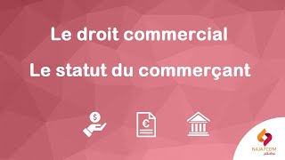 Le droit commercial  l’accès au statut du commerçant [upl. by Gosnell]