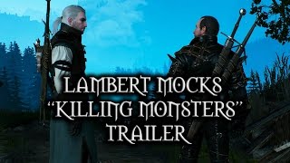 The Witcher 3 Wild Hunt  Lambert mocks “Killing Monsters” Trailer [upl. by Gerdi200]