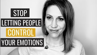 Stop Letting People Control Your Emotions [upl. by Isabeau174]