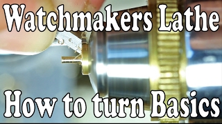 Watchmakers lathe  How to turn Basic Cuts [upl. by Anitsuga]