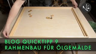 Rahmenbau für Ölgemälde  BLOG QUICKTIPP 9 [upl. by Hillary]