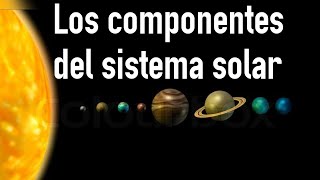 Los componentes del sistema solar  Ciencias Naturales [upl. by Araccot]