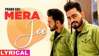 Mera Jee Lyrical  Prabh Gill  Gurmeet Singh  Sarab Ghumaan  Latest Punjabi Songs 2020 [upl. by Ysus946]