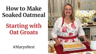 How to Make Soaked Oatmeal Using Oat Groats [upl. by Jacinda]