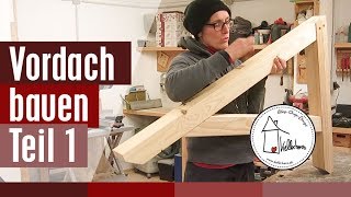 Haustür Überdachung selber bauen  Teil 1  Kellerherz DIY [upl. by Anirrehs]