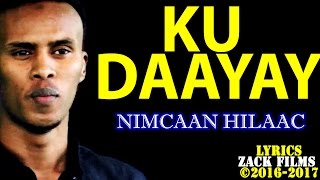 NIMCAAN HILAAC┇KU DAAYAY ᴴᴰ ┇LYRICS [upl. by Lezned1]