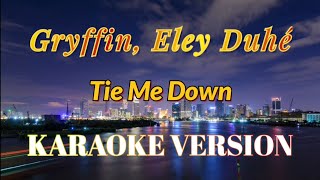 Gryffin Eley Duhe  Tie Me Down KaraokeInstrumental [upl. by Londoner]