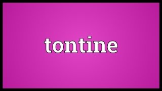 Tontine Meaning [upl. by Ysied720]