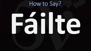 How to Pronounce Fáilte WELCOME  Irish Gaelic Scottish Pronunciation Guide [upl. by Longerich]