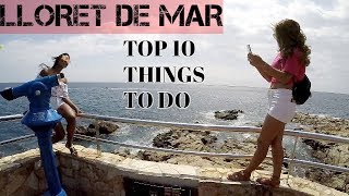 THE TOP 10 THINGS TO DO IN LLORET DE MAR SPAIN [upl. by Matthews]