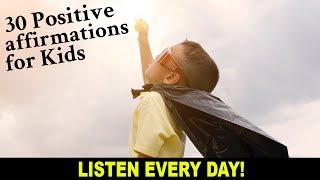 30 Positive Affirmations For Kids VERY POWERFUL [upl. by Orji]