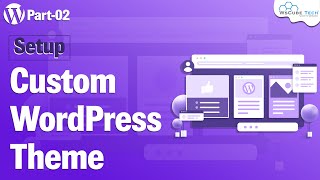 Learn to Setup Custom Theme in WordPress Development  Basic Information [upl. by Picco356]