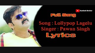 लॉलीपॉप लागेलू  Lollypop Lagelu  Lyrics  Pawan Singh Bhojpuri World Super Hit Song [upl. by Ainevuol]