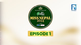 Miss Nepal 2024  Journey Begins  Episode 1  Himalaya TV [upl. by Nwhas]