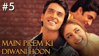 Main Prem Ki Diwani Hoon Full Movie  Part 117  Hrithik Kareena  Hindi Movies [upl. by Heydon]