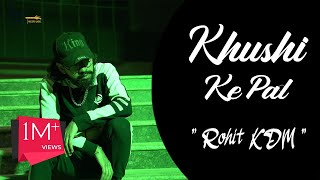 Khushi Ke Pal  Rohit KDM  Official Video  Latest Sad Hindi Rap Song 2023 [upl. by Saimerej]